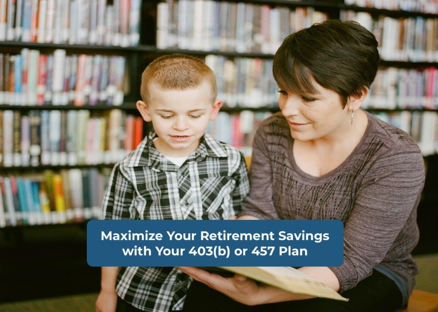 403(b) vs. 457: Maximizing Your Retirement Savings