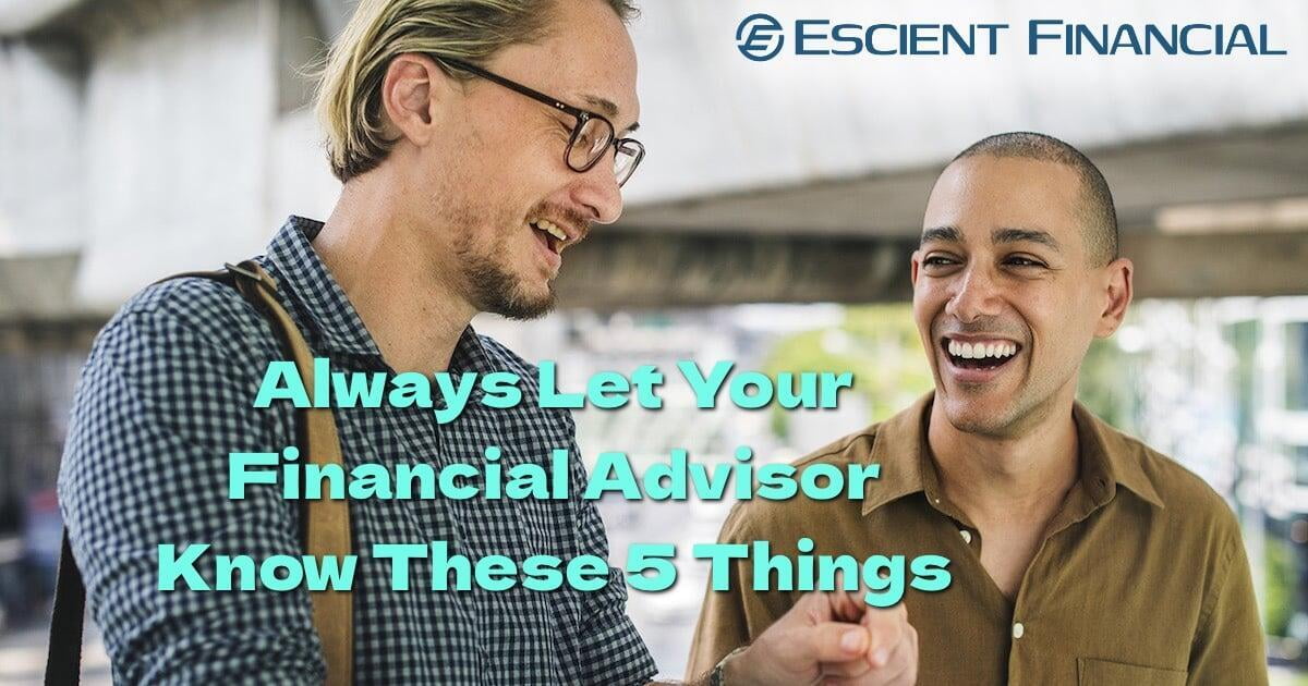 5 Things You Should Always Share With Your Financial Advisor
