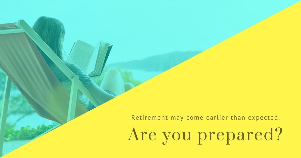 5 Reasons Why You Might Retire Earlier than You Planned