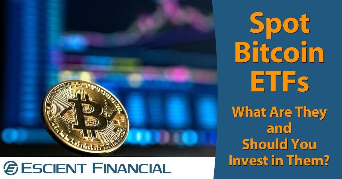 Should You Invest in a Spot Bitcoin ETF?