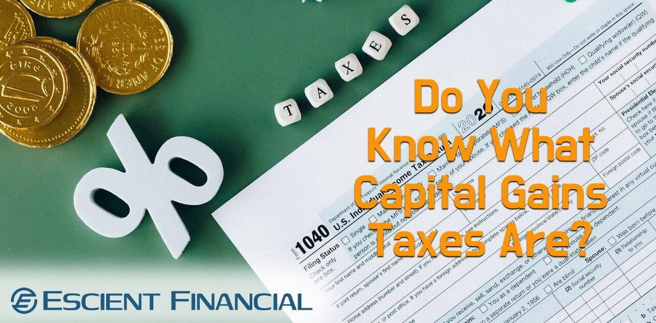 Capital Gains & Your Taxes: A Brief (But Important!) Guide