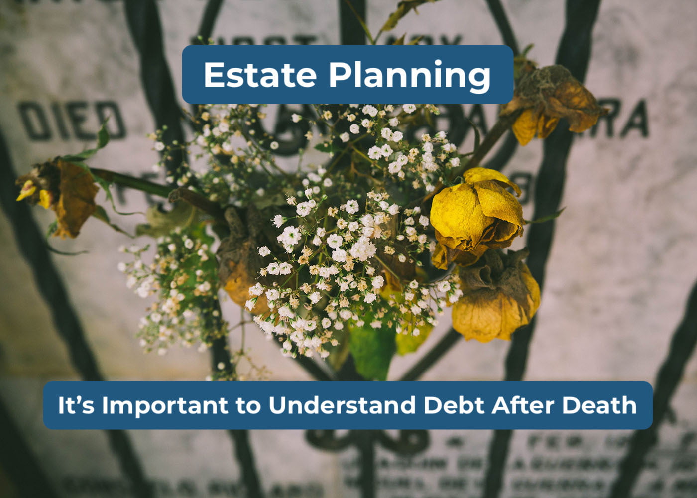 Debt After Death: Protecting Your Estate and Heirs