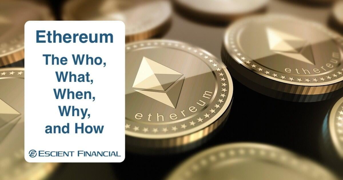 Ethereum – The Who, What, When, Why, and How 