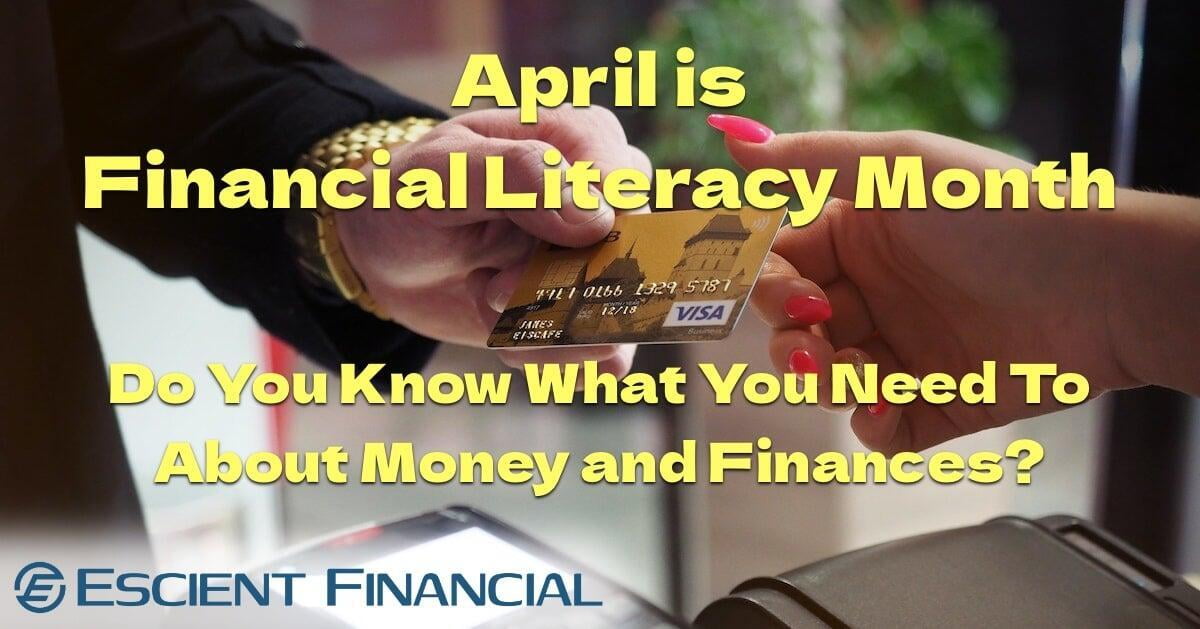 April is National Financial Literacy Month: Do You Have These 5 Financial Basics Down?