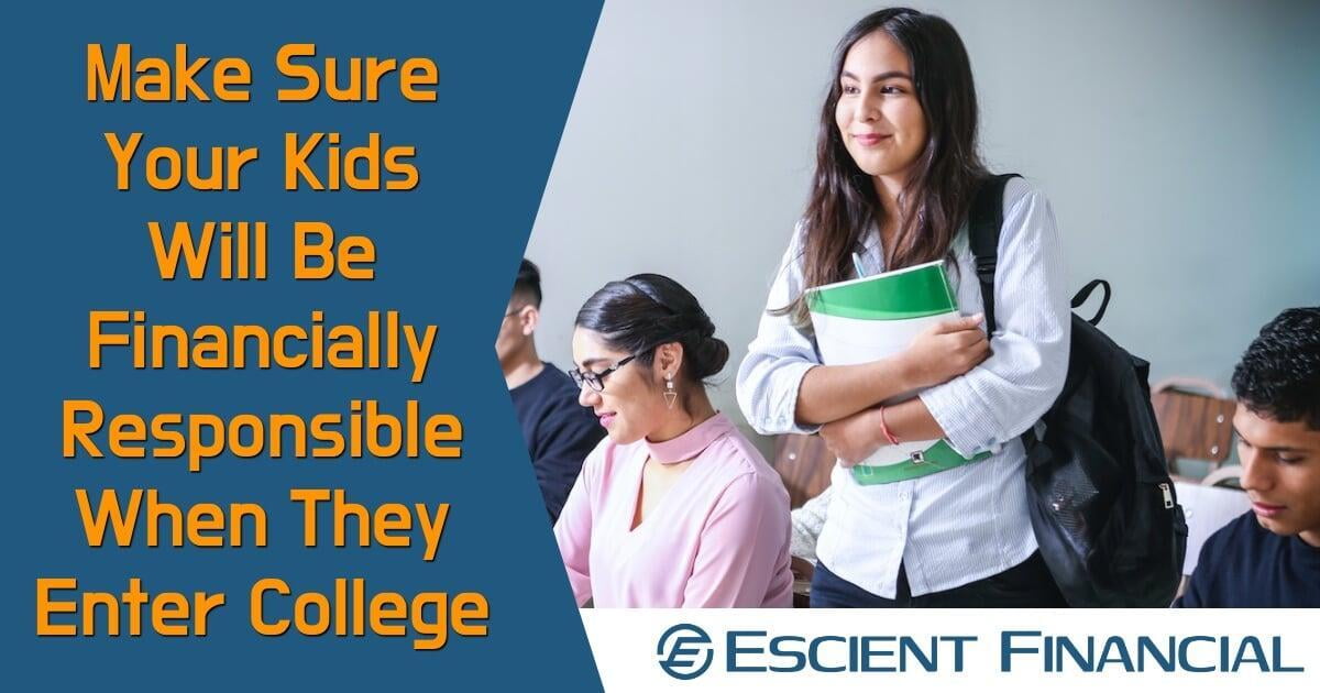 How to Prepare Your Kids for Financial Responsibility When Entering College