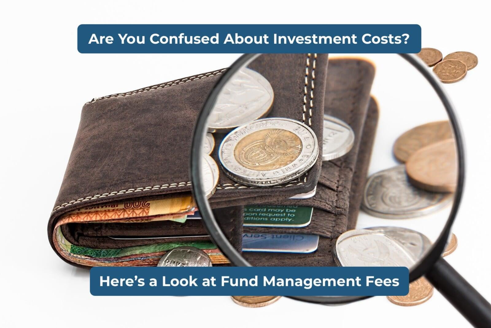 Are You Confused About Investment Costs? Part 1: Fund Management Fees