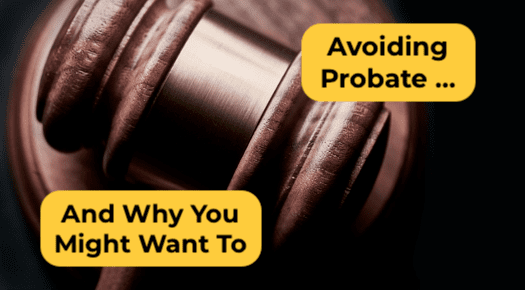 Avoiding Probate And Why You Might Want To
