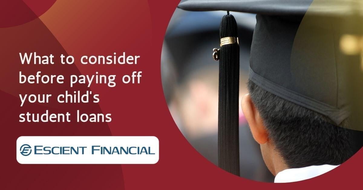 Thinking About Paying Off Your Child's Student Loans? 5 Things to Consider