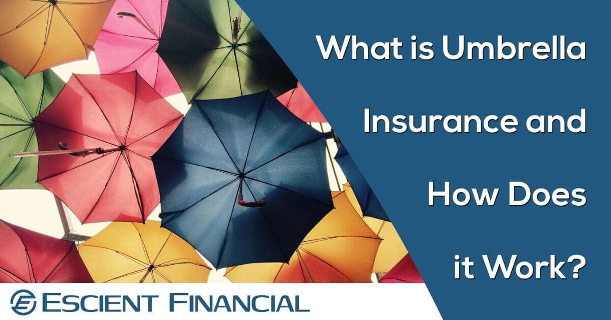 How Does an Umbrella Insurance Policy Work?